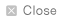close